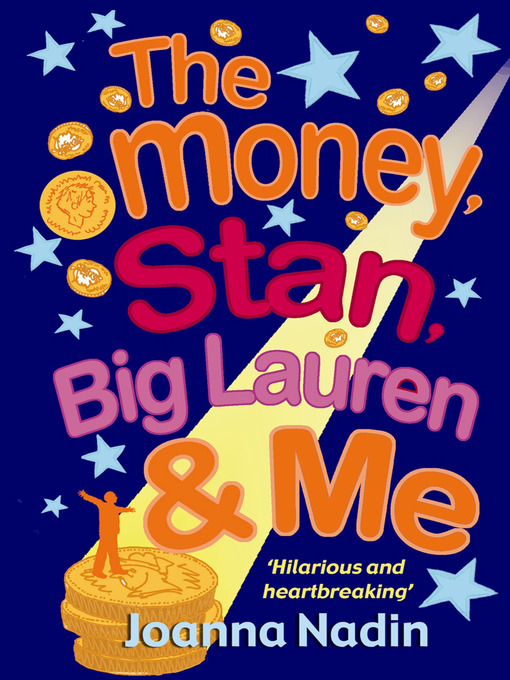Title details for The Money, Stan, Big  Lauren and Me by Joanna Nadin - Available